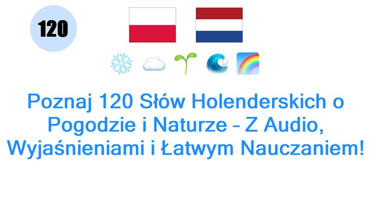 Poznaj 120 Słów Holenderskich o Pogodzie i Naturze – Z Audio, Wyjaśnieniami i Łatwym Nauczaniem!